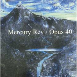 Mercury Rev : Opus 40